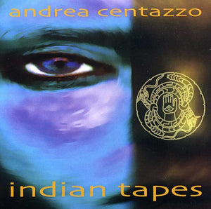 ANDREA CENTAZZO ENSEMBLE^ANDREA CENTAZZO | INDIAN TAPES
