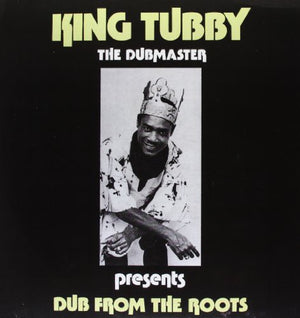 KING TUBBY | DUB FROM THE ROOTS (VINYL)