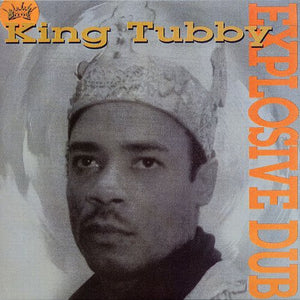 KING TUBBY | EXPLOSIVE DUB