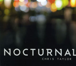 CHRIS TAYLOR | NOCTURNAL