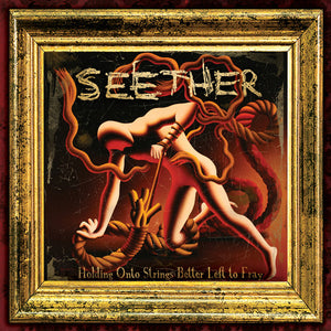 SEETHER | HOLDING ONTO STRINGS BETTER LEFT TO FRAY