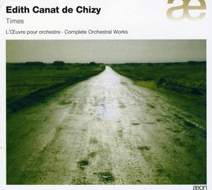 DE CHIZY | TIMES: COMPLETE ORCHESTRAL WORKS