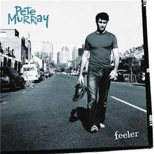 PETE MURRAY | FEELER