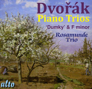 ROSAMUNDE TRIO^A. DVORAK | PIANO TRIOS IN F MINOR & E MINOR