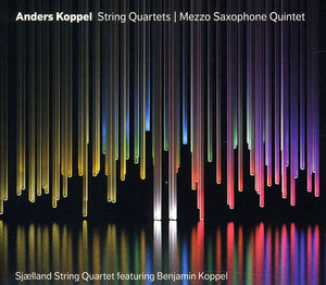 BENJAMIN KOPPEL^ANDERS KOPPEL | STRING QUARTETS & MEZZO-SAXOPHONE QUINTET