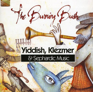 THE BURNING BUSH^BURNING BUSH | YIDDISH KLEZMER & SEPHARDIC MUSIC