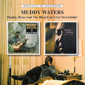 MUDDY WATERS | MUDDY BRASS & THE BLUES / CANT GET NO GRINDIN