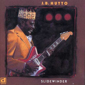 J.B. HUTTO & HAWKS^J.B. HUTTO | SLIDEWINDER
