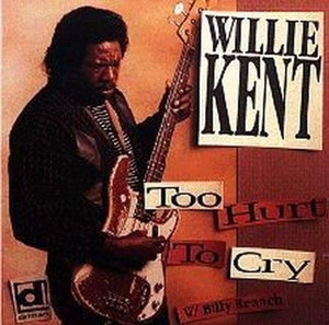 WILLIE KENT | TOO HURT TO CRY