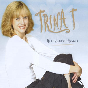 TRINA T | HIS LOVE HEALS