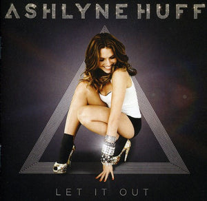 ASHLYNE HUFF | LET IT OUT