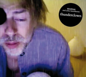 JOHN HENRIKSSON^MOMUS^MOMUS & JOHN HENRIKSSON | THUNDERCLOWN
