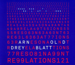 ARNOLD DREYBLATT | RESONANT RELATIONS