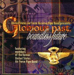 UNITED STATES AIR FORCE RESERVE PIPE BAND^U.S. AIR FORCE RESERVE PIPE BAND | GLORIOUS PAST BOUNDLESS FUTURE