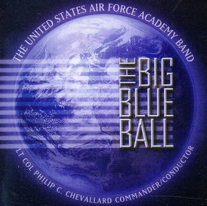 UNITED STATES AIR FORCE ACADEMY BAND^U.S. AIR FORCE ACADEMY BAND | BIG BLUE BALL
