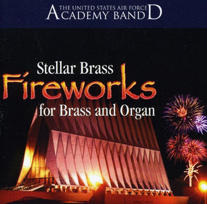 UNITED STATES AIR FORCE ACADEMY BAND STELLAR BRASS AND ORGAN | FIREWORKS FOR BRASS & ORGAN