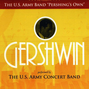 UNITED STATES ARMY CONCERT BAND^US ARMY CONCERT BAND | GERSHWIN