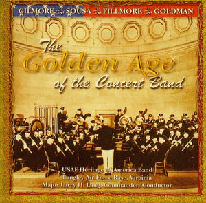 UNITED STATES AIR FORCE HERITAGE OF AMERICA BAND^U.S. AIR FORCE HERITAGE OF AMERICA BAND | GOLDEN AGE OF THE CONCERT BAND