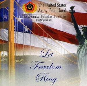 UNITED STATES ARMY FIELD BAND^U.S. ARMY FIELD BAND | LET FREEDOM RING