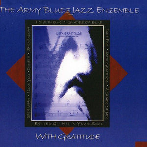 UNITED STATES ARMY BLUES JAZZ ENSEMBLE | WITH GRATITUDE