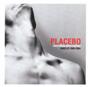 PLACEBO | ONCE MORE WITH FEELING SINGLES 1996 - 2004