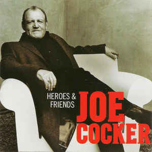 JOE COCKER | HEROES AND FRIENDS