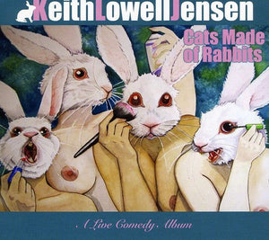 KEITH JENSEN^KEITH LOWELL JENSEN | CATS MADE OF RABBITS