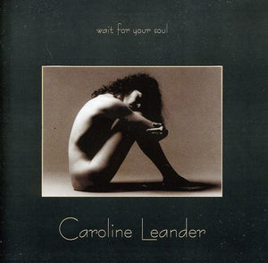 CAROLINE LEANDER | WAIT FOR YOUR SOUL