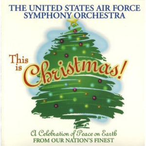 UNITED STATED AIR FORCE SYMPHONY ORCHESTRA^U.S. ARMY FIELD BAND & SOLDIER | THIS IS CHRISTMAS