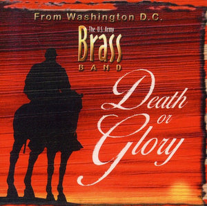 UNITED STATES ARMY BRASS BAND^U.S. ARMY BRASS BAND | DEATH OR GLORY