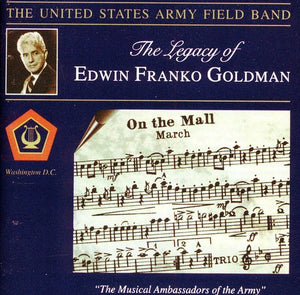 UNITED STATES ARMY FIELD BAND | LEGACY OF EDWIN FRANKO GOLDMAN