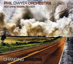 PHIL DWYER ORCHESTRA^PHIL DWYER | CHANGING SEASONS