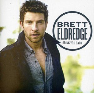 BRETT ELDREDGE | BRING YOU BACK