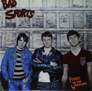 BAD SPORTS | KINGS OF THE WEEKEND