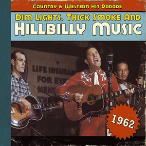 VARIOUS ARTISTS | 1962-DIM LIGHTS THICK SMOKE & HILBILLY MUSIC COUNT