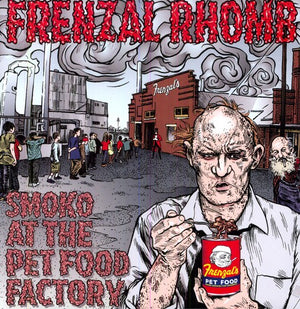 FRENZAL RHOMB | SMOKO AT THE PET FOOD FACTORY