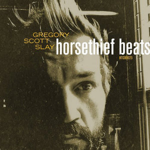 GREG SLAY^GREGORY SLAY SCOTT | HORSETHIEF BEATS / SOUND WILL FIND YOU