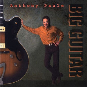 ANTHONY PAULE | BIG GUITAR