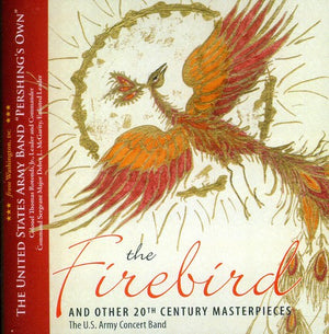 UNITED STATES ARMY CONCERT BAND | FIREBIRD & OTHER 20TH CENTURY MASTERPIECES
