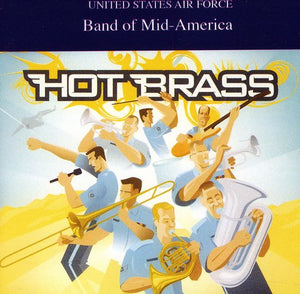 UNITED STATES AIR FORCE BAND OF MID-AMERICA | HOT BRASS
