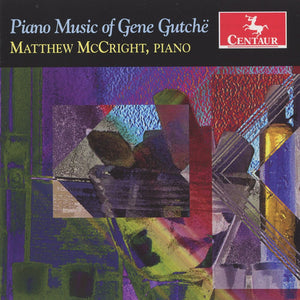 MATTHEW MCCRIGHT | PIANO MUSIC OF GENE GUTCHE