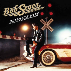 BOB SEGER & THE SILVER BULLET BAND | ULTIMATE HITS: ROCK AND ROLL NEVER FORGETS
