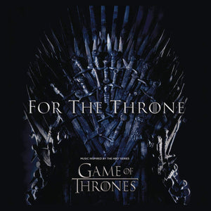 SOUNDTRACK | FOR THE THRONE - MUSIC INSPIRED BY THE HBO SERIES GAME OF THRONES