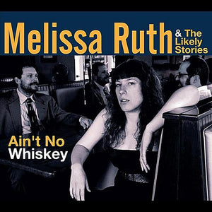 MELISSA RUTH^LIKELY STORIES | AIN'T NO WHISKEY
