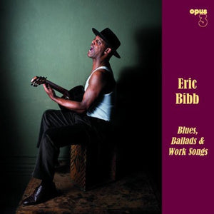 ERIC BIBB | BLUES BALLADS & WORK SONGS