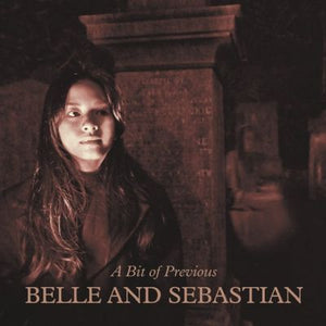 BELLE & SEBASTIAN | A BIT OF PREVIOUS