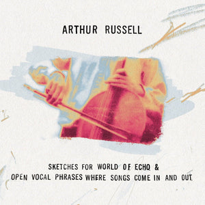 ARTHUR RUSSELL | SKETCHES FOR WORLD OF ECHO / OPEN VOCAL PHRASES WHERE SONGS COME IN AND OUT (2CD SET) (SOFTPACK)