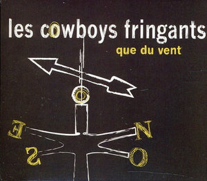 LES COWBOYS FRINGANTS^COWBOYS FRINGANTS | QUE DU VENT