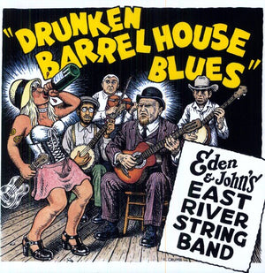EAST RIVER STRING BAND^EDEN & JOHN'S EAST RIVER STRING BAND | DRUNKEN BARREL HOUSE BLUES