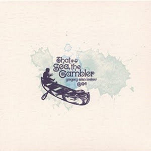 GREGORY ALAN ISAKOV | THAT SEA THE GAMBLER